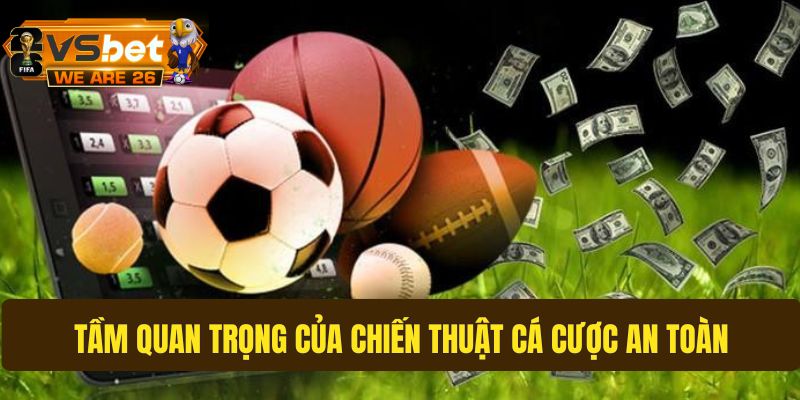 Tại sao người chơi nên áp dụng chiến thuật cá cược an toàn