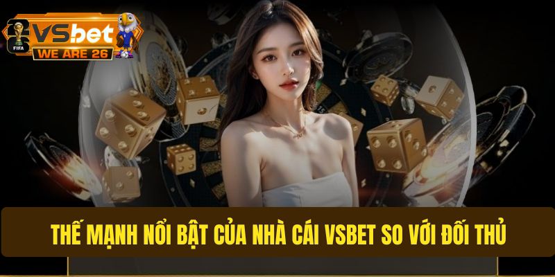 Vsbet sở hữu nhiều ưu điểm nổi trội